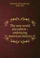 The new world microform : embracing American history, Brownell, Henry Howard, 1820-1872 