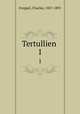Tertullien .. 1, Freppel, Charles, 1827-1891 