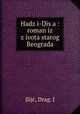 Hadz?i-Dis?a : roman iz z?ivota starog Beograda, Drag. J. Ilijc? 