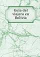 Gui?a del viajero en Bolivia, 