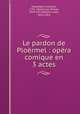 Le pardon de Ploermel : opera comique en 3 actes, Giacomo Meyerbeer 