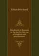 Handbook of diseases of the ear for the use of students and practitioners ., Urban Pritchard 