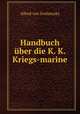 Handbuch uber die K. K. Kriegs-marine, Alfred von Zvolenszky 