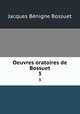 Oeuvres oratoires de Bossuet. 3, Bossuet Jacques Benigne 