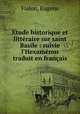 Etude historique et litteraire sur saint Basile : suivie l