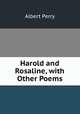 Harold and Rosaline, with Other Poems, Albert Perry 