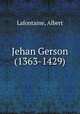 Jehan Gerson (1363-1429), Lafontaine, Albert 
