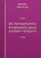 De Xenophontis Anabaseos apus suidam reliquiis, Kewes, Henricus 