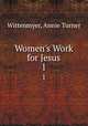 Women`s Work for Jesus. 1, Wittenmyer, Annie Turner 