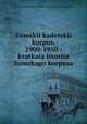 Sumskii kadetskii korpus, 1900-1950 : kratkaia istoriia Sumskago korpusa, 
