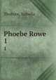 Phoebe Rowe. 1, Thoburn, Isabella 