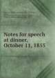 Notes for speech at dinner, October 11, 1855, Thackeray, William Makepeace, 1811-1863,Hodder, George, 1819-1870. Memories of my own time,Lambert, William H. (William Harrison), 1842-1912 