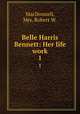 Belle Harris Bennett: Her life work. 1, MacDonnell, Mrs. Robert W. 