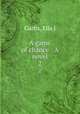 A game of chance : A novel. 2, Ella J. Curtis 