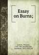 Essay on Burns;, Carlyle, Thomas, 1795-1881,MacMechan, Archibald, 1862-1933, ed 