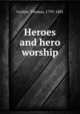 Heroes and hero worship, Carlyle, Thomas, 1795-1881 