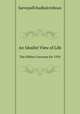 An Idealist View of Life. The Hibbert Lectures for 1929, Sarvepalli Radhakrishnan 