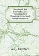 Handbuch der Geschichte des europaischen Staatensystems und seiner Colonieen ., A. H. L. Heeren 