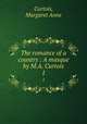 The romance of a country : A masque by M.A. Curtois. 1, Curtois, Margaret Anne 