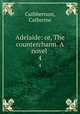 Adelaide: or, The countercharm. A novel . 4, Cuthbertson, Catherine 