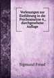 Vorlesungen zur Einfuhrung in die Psychoanalyse 4., durchgesehene Auflage, Sigmund Freud 