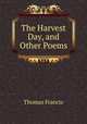 The Harvest Day, and Other Poems, Thomas Francis 