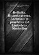 Hellnika. Historia graeca. Recensuit et praefatus est Ludovicus Dindorfius, Xenophon,Dindorf, Ludwig August, 1805-1871 