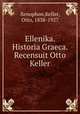 Ellenika. Historia Graeca. Recensuit Otto Keller, Xenophon,Keller, Otto, 1838-1927 