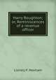 Harry Roughton; or, Reminiscences of a revenue officer, Lionel J. F. Hexham 