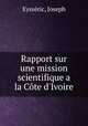 Rapport sur une mission scientifique a la Cote d