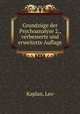 Grundzuge der Psychoanalyse 2., verbesserte und erweiterte Auflage, Kaplan, Leo 