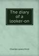 The diary of a looker-on, Hind C. Lewis 