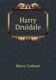 Harry Druidale, Henry Cadman 