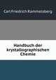 Handbuch der krystallographischen Chemie, Carl Friedrich Rammelsberg 