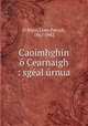 Caoimhghin o Cearnaigh : sgeal urnua, Liam Patrick O Riain 