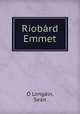 Riobard Emmet, Sean O Longain 