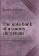 The note book of a county clergyman, Samuel Wilberforce 