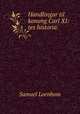 Handlingar til konung Carl XI: tes historia. ., Samuel Loenbom 