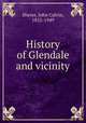 History of Glendale and vicinity, Sherer, John Calvin, 1852-1949 