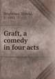 Graft, a comedy in four acts, Brighouse, Harold, b. 1882 