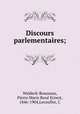 Discours parlementaires;, Pierre Marie Rene Ernest Waldeck-Rousseau 