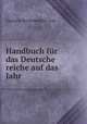 Handbuch fur das Deutsche reiche auf das Jahr., Germany Reichskanzler-Amt 
