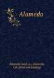 Alameda, Alameda land co., Alameda, Cal. [from old catalog] 