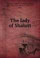 The lady of Shalott, Tennyson, Alfred Tennyson, Baron, 1809-1892,Pyle, Howard, 1853-1911, illus 