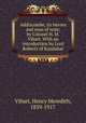 Addiscombe, its heroes and men of note; by Colonel H. M. Vibart. With an introduction by Lord Roberts of Kandahar, Vibart, Henry Meredith, 1839-1917 