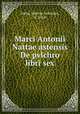Marci Antonii Nattae astensis De pvlchro libri sex, Natta, Marcus Antonius, d. 1568 