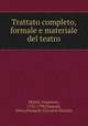 Trattato completo, formale e materiale del teatro, Milizia, Francesco, 1725-1798,Pasquali, Pietro,Pasquali, Giovanni Battista 