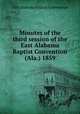 Minutes of the third session of the East Alabama Baptist Convention (Ala.) 1859, East Alabama Baptist Convention 