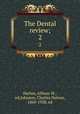 The Dental review;. 2, Harlan, Allison W., ed,Johnson, Charles Nelson, 1860-1938. ed 
