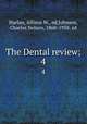 The Dental review;. 4, Harlan, Allison W., ed,Johnson, Charles Nelson, 1860-1938. ed 